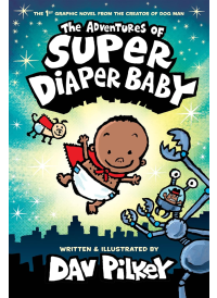 The Adventures of Super Diaper Baby by Dav Pilkey