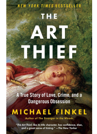 The Art Thief by Michael Finkel