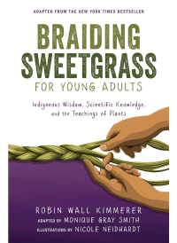 Braiding Sweetgrass For Young Adults by Robin Kimmerer
