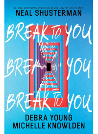 Break to You by Neal Shusterman