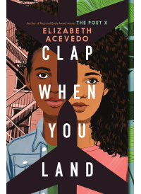 Clap When You Land by Elizabeth Acevedo