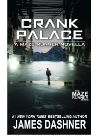 Crank Palace: A Maze Runner Novela by James Dashner