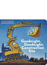 Goodnight, Goodnight, Construction Site by Sherri Rinker