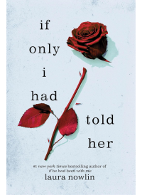 If Only I had Told Her by Laura Nowlin