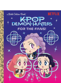 K-pop Demon Hunters: For the Fans: A Little Golden Book