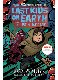 The Last Kids on Earth and the Destructor's Lair by Max Brallier