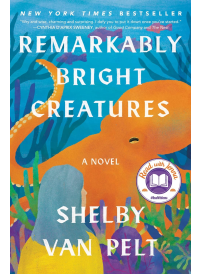 Remarkably Bright Creatures by Shelby Van Pelt
