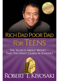 Rich Dad Poor Dad For Teens by Robert T. Kiyosaki
