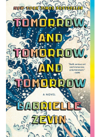 Tomorrow, and Tomorrow, and Tomorrow by Gabrielle Zevin