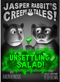 Jasper Rabbit's Creepy Tales: Unsettling Salad by Aaron Reynolds